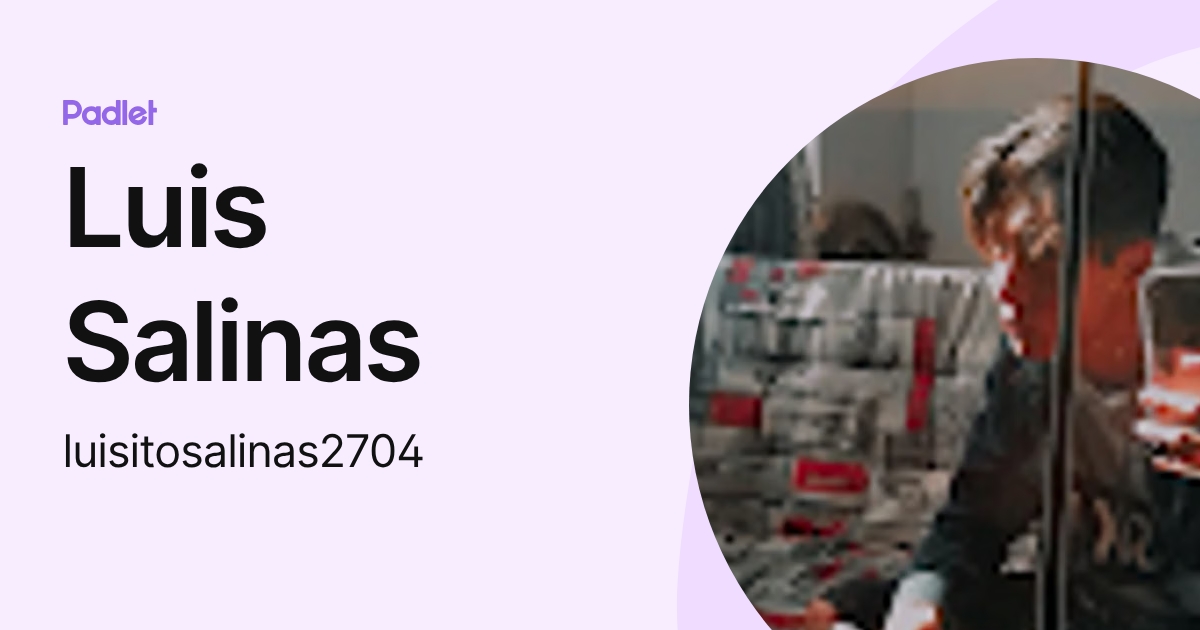 Luis Salinas (luisitosalinas2704) profile | Padlet