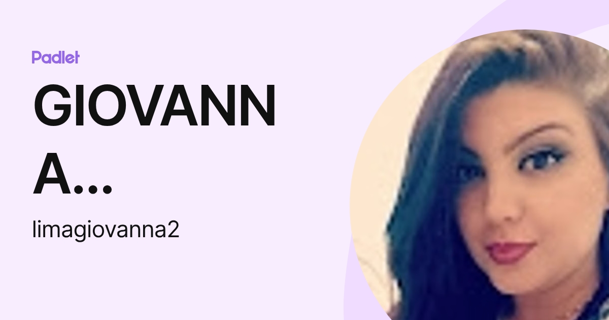 GIOVANNA OLIVEIRA DE LIMA (limagiovanna2) profile | Padlet