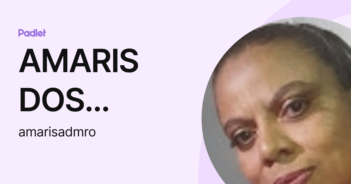 AMARIS DOS SANTOS AMARIS (amarisadmro) profile | Padlet