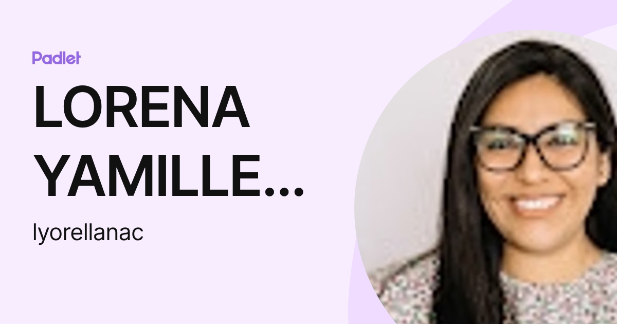 LORENA YAMILLET ORELLANA CARDENAS (lyorellanac) profile | Padlet