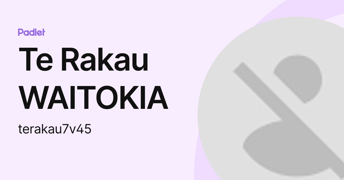 Te Rakau WAITOKIA (terakau7v45) profile | Padlet