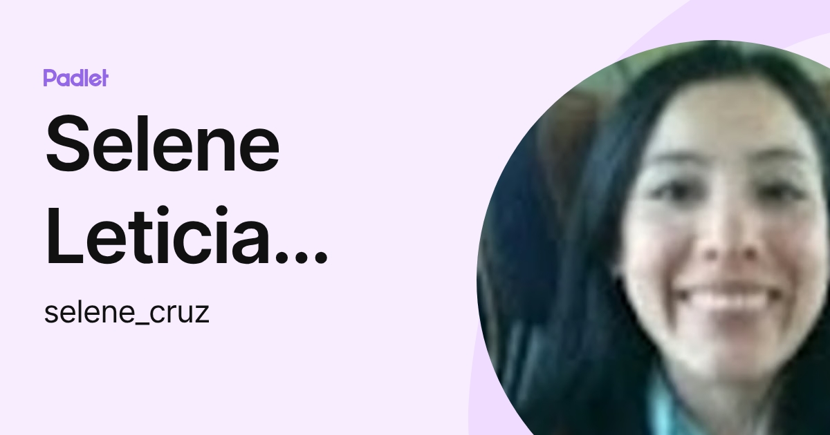 Selene Leticia Cruz Estrada (selene_cruz) profile | Padlet