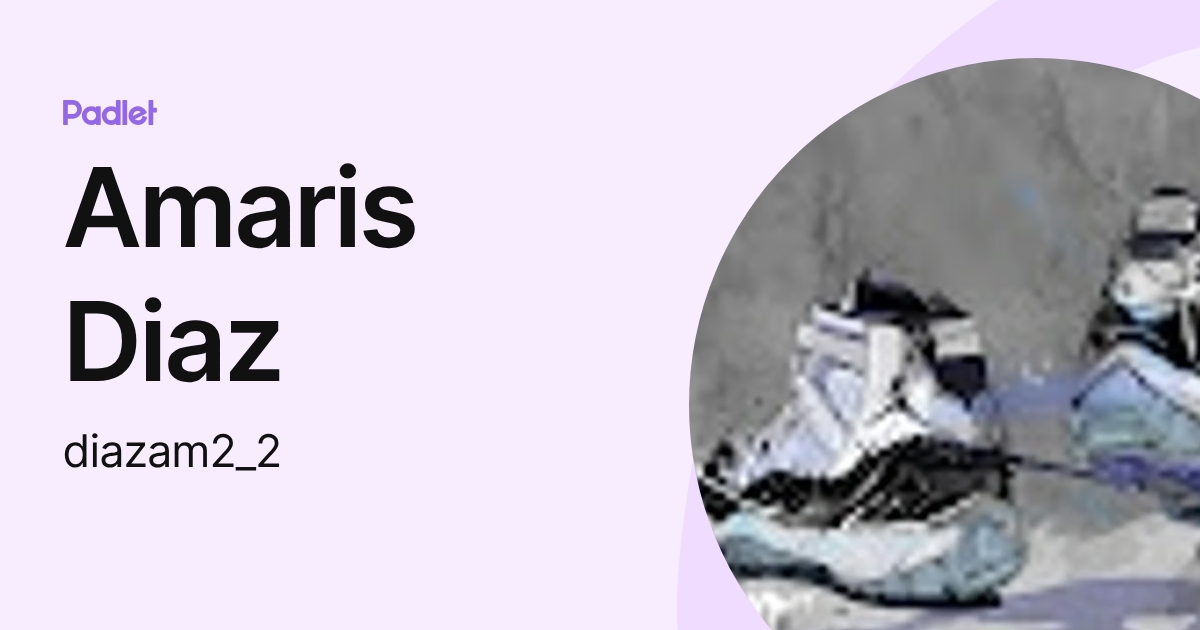 Amaris Diaz (diazam2_1) profile | Padlet