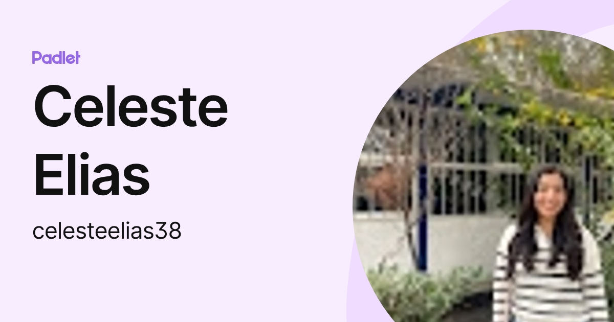 Celeste Elias (celesteelias38) profile | Padlet