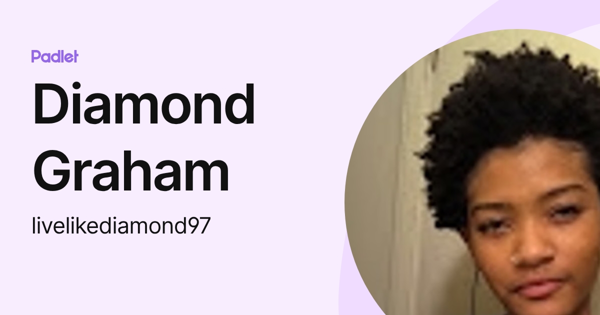Diamond Graham Diamond Graham (livelikediamond97) profile | Padlet