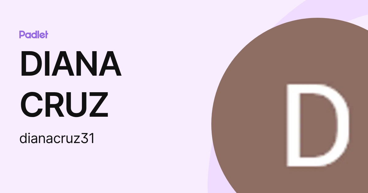 DIANA CRUZ (dianacruz31) profile | Padlet