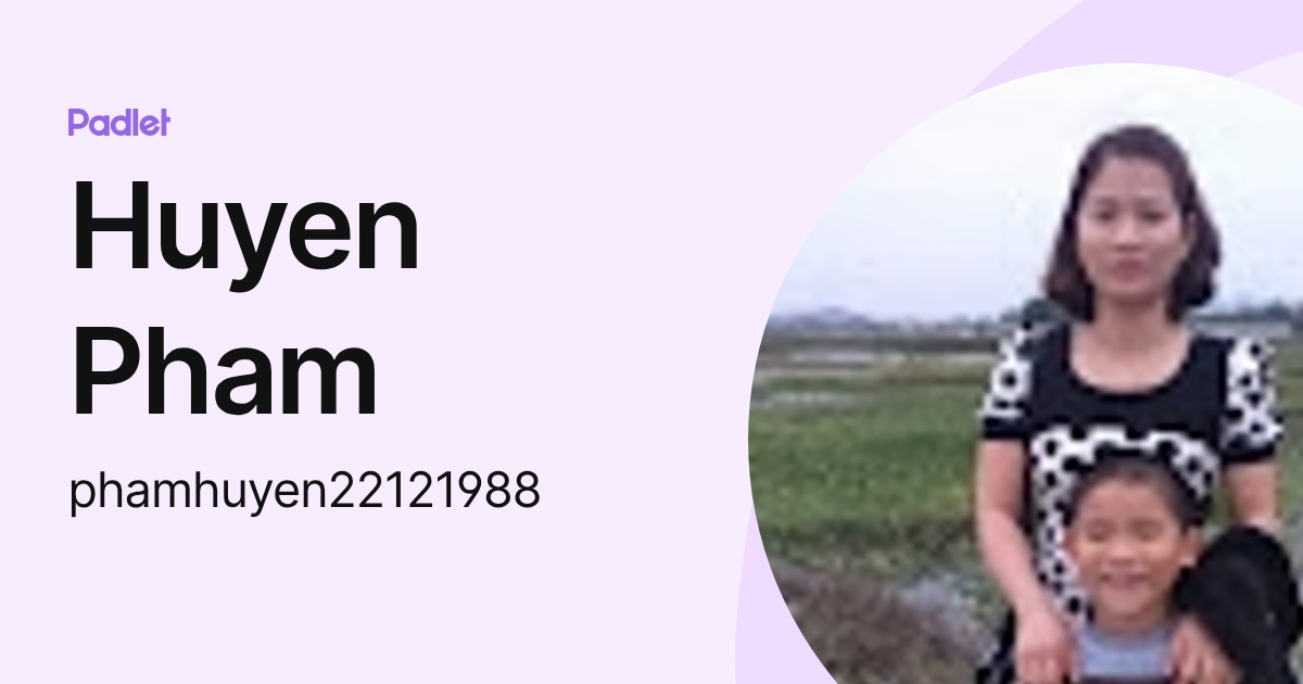 Huyen Pham (phamhuyen22121988) profile | Padlet