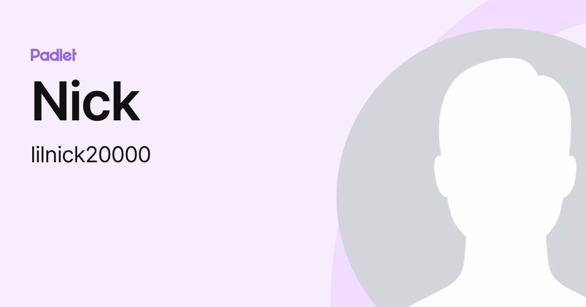 Nick (lilnick20000) profile | Padlet
