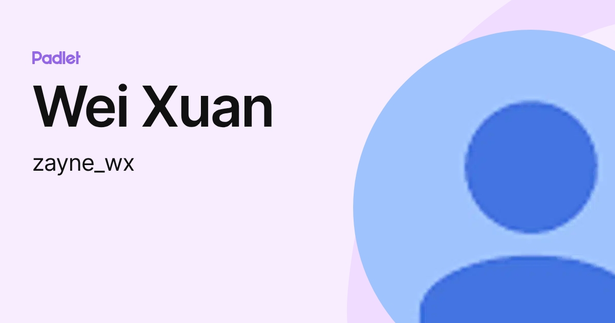 Zayne Tan Wei Xuan (zayne_wx) profile | Padlet
