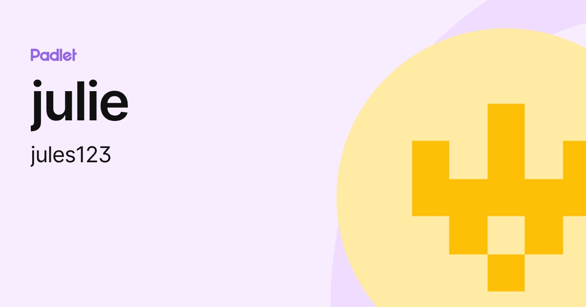 julie (jules123) profile | Padlet