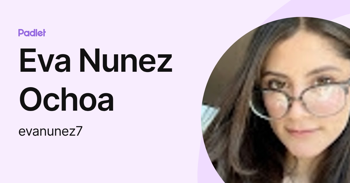 Eva Nunez Ochoa (evanunez7) profile | Padlet