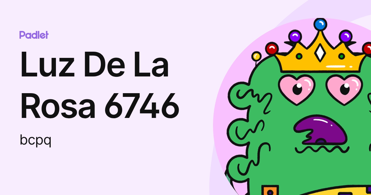 Luz De La Rosa 6746 (bcpq) profile | Padlet