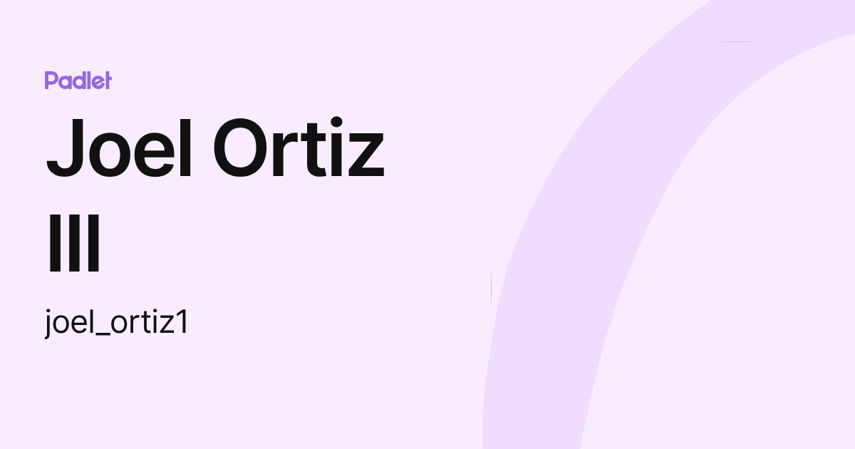 Joel Ortiz III (joel_ortiz1) profile | Padlet