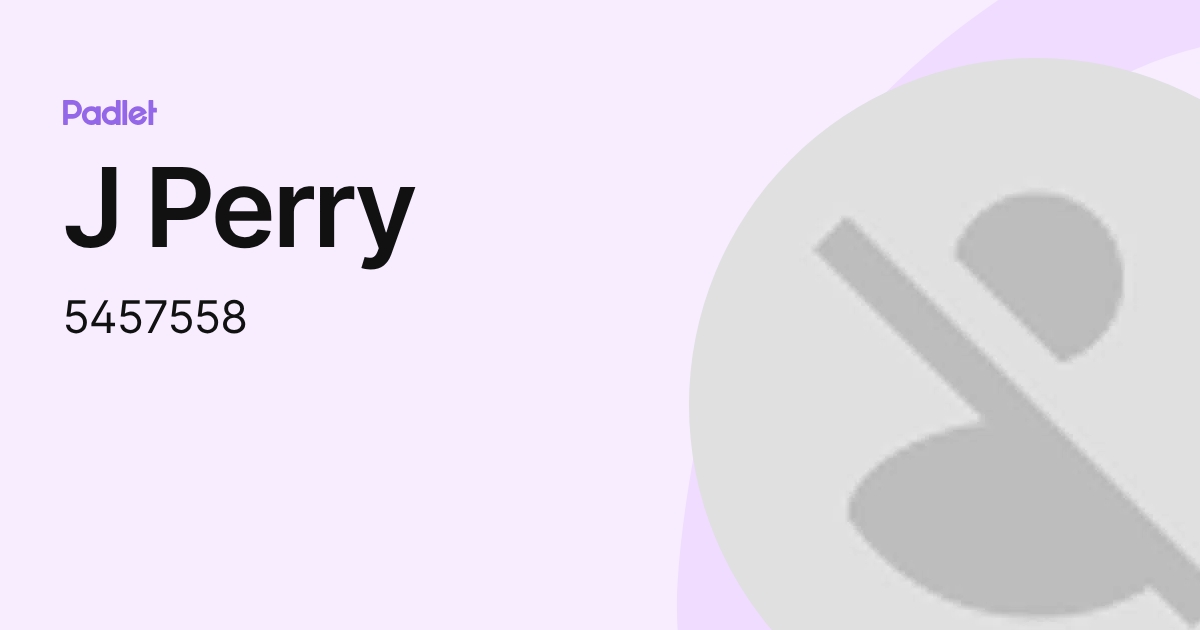 J Perry (5457558) profile | Padlet