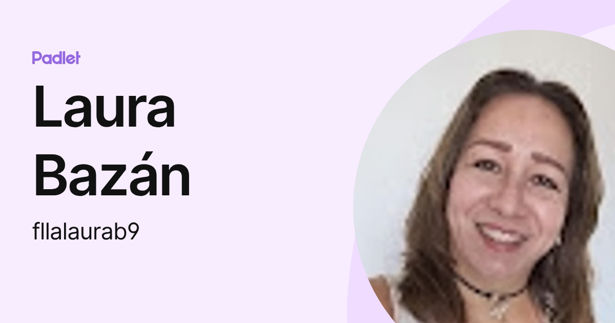 Laura Bazán (fllalaurab9) profile | Padlet