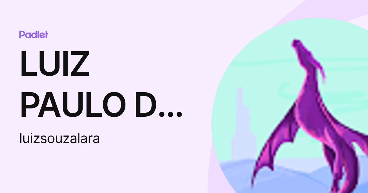 LUIZ PAULO DE SOUZA LARA (luizsouzalara) profile | Padlet