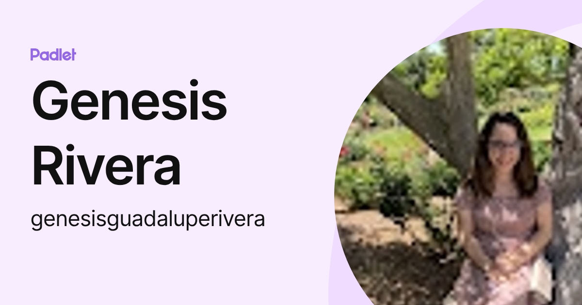 Genesis Rivera (genesisguadaluperivera) profile | Padlet