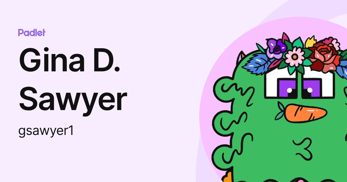 Gina D. Sawyer (gsawyer1) profile | Padlet