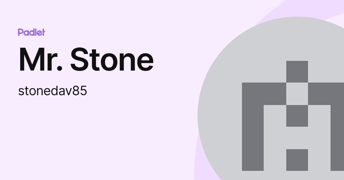 Mr. Stone (stonedav85) profile | Padlet