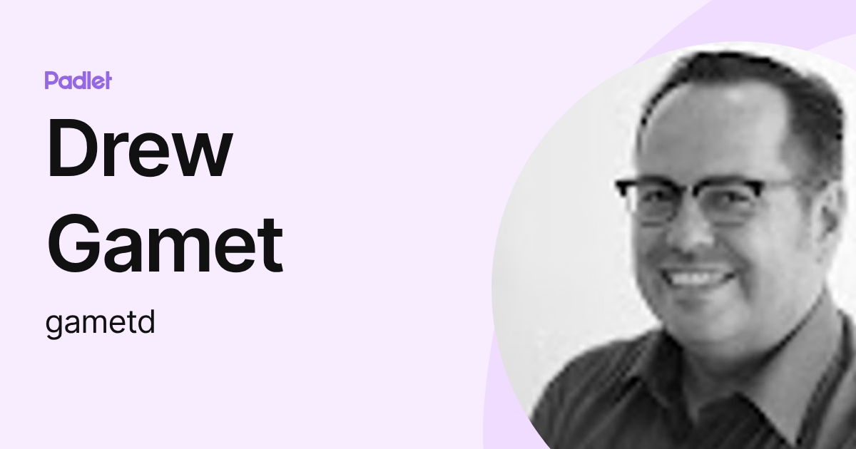 Drew Gamet (gametd) profile | Padlet