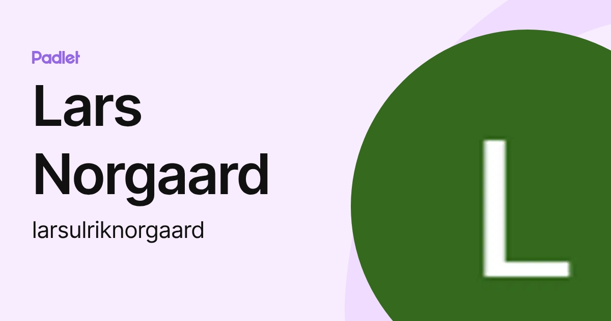 Lars Norgaard (larsulriknorgaard) profile | Padlet
