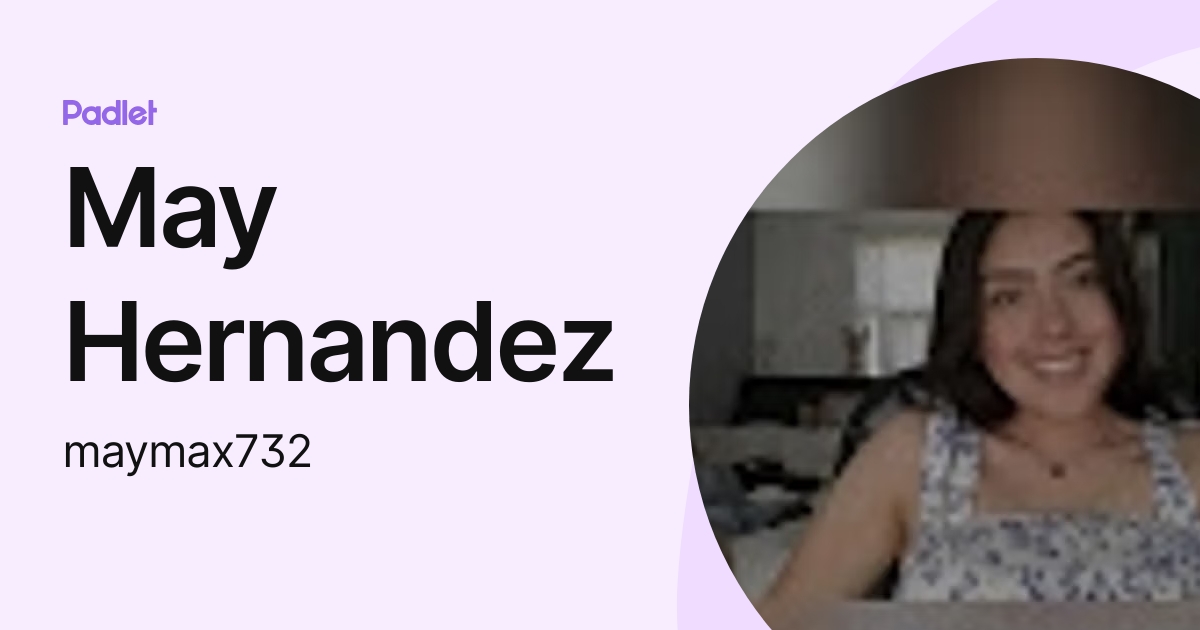 May Hernandez (maymax732) profile Padlet