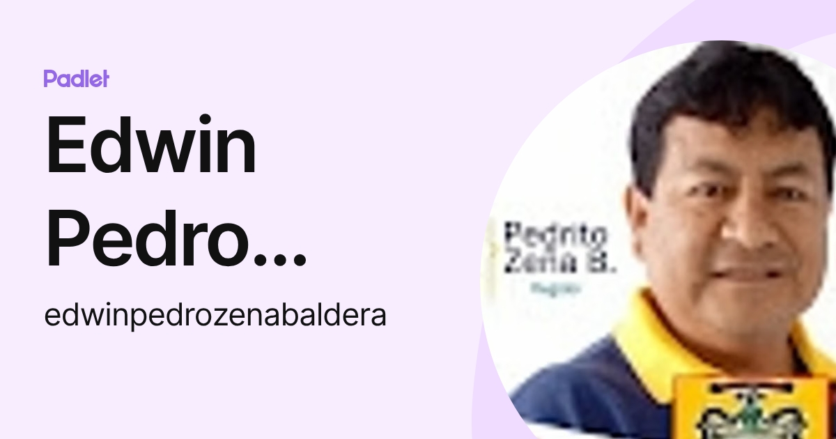 Edwin Pedro Zeña Baldera (edwinpedrozenabaldera) profile | Padlet