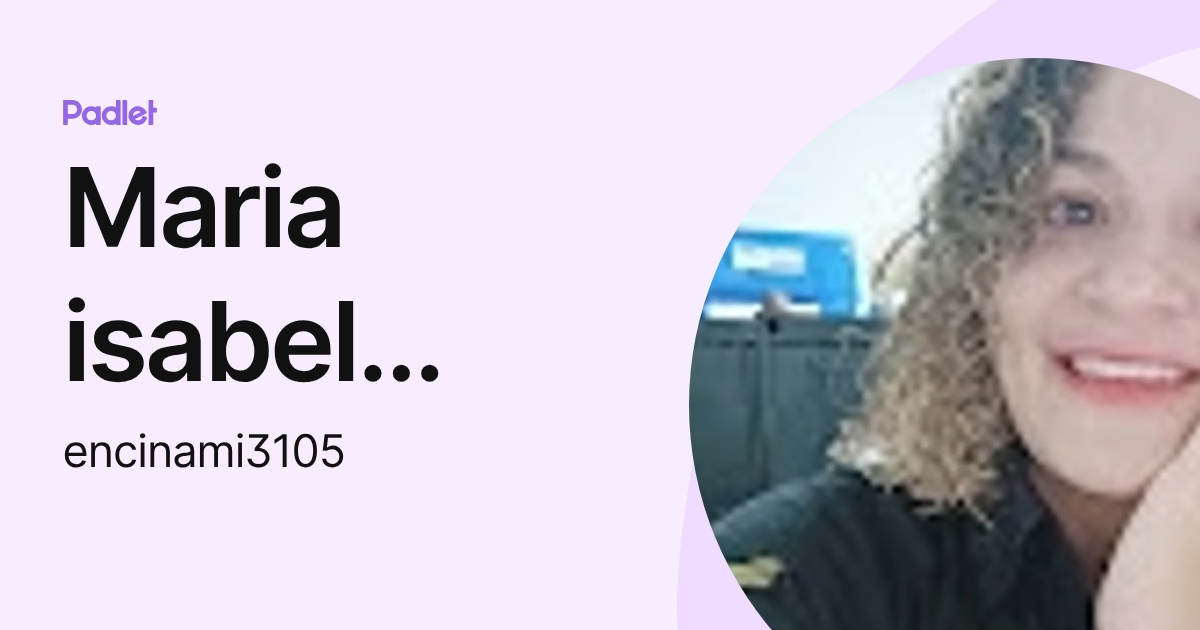 Maria isabel Encina (encinami3105) profile | Padlet