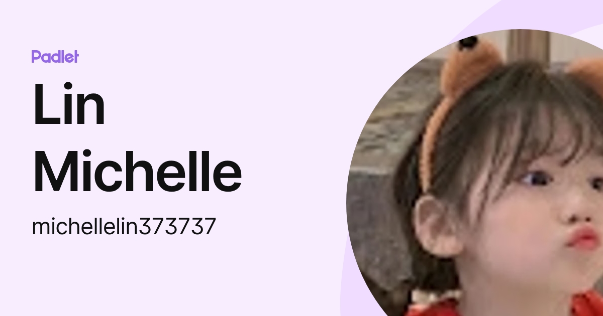 Lin Michelle (michellelin373737) profile | Padlet