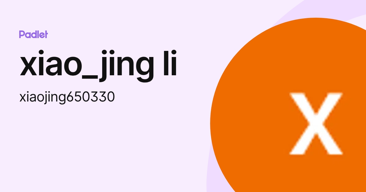 xiao_jing li (xiaojing650330) profile | Padlet