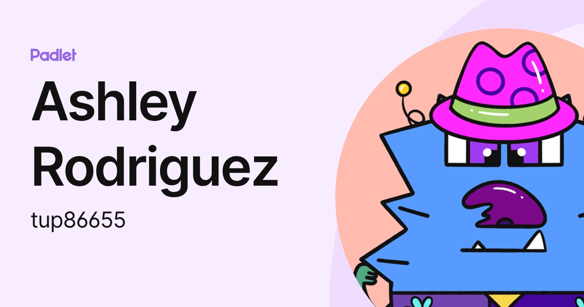 Ashley Rodriguez (tup86655) profile | Padlet