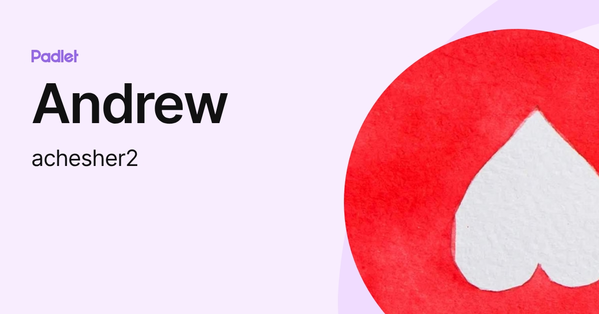 Andrew (achesher2) profile | Padlet