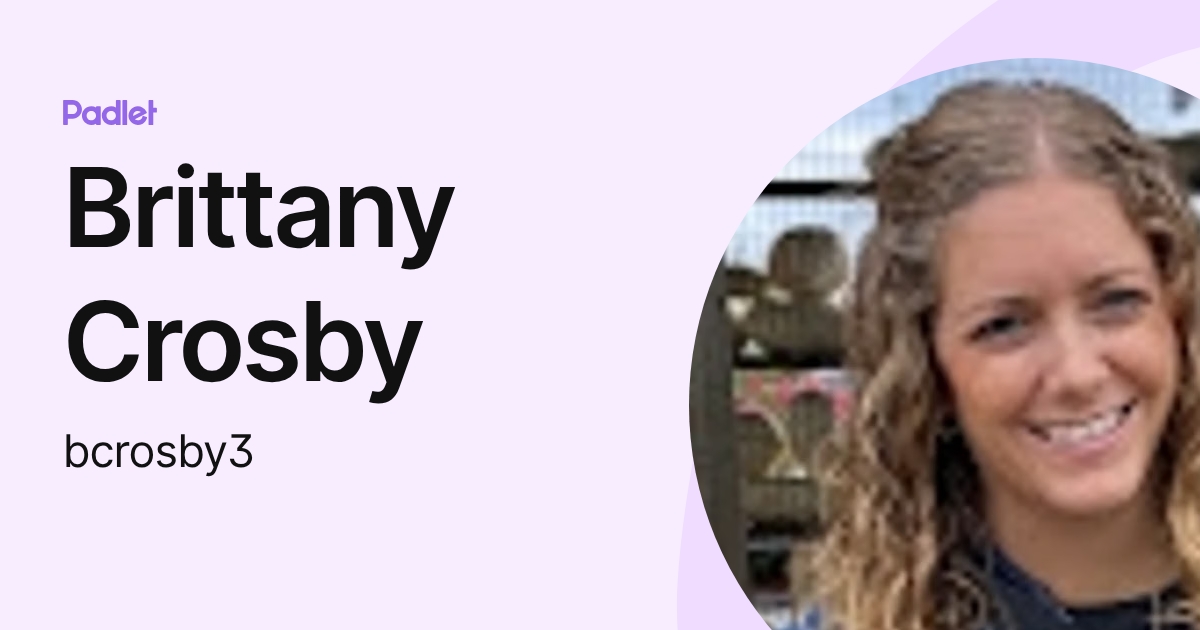 Brittany Crosby (bcrosby3) profile | Padlet