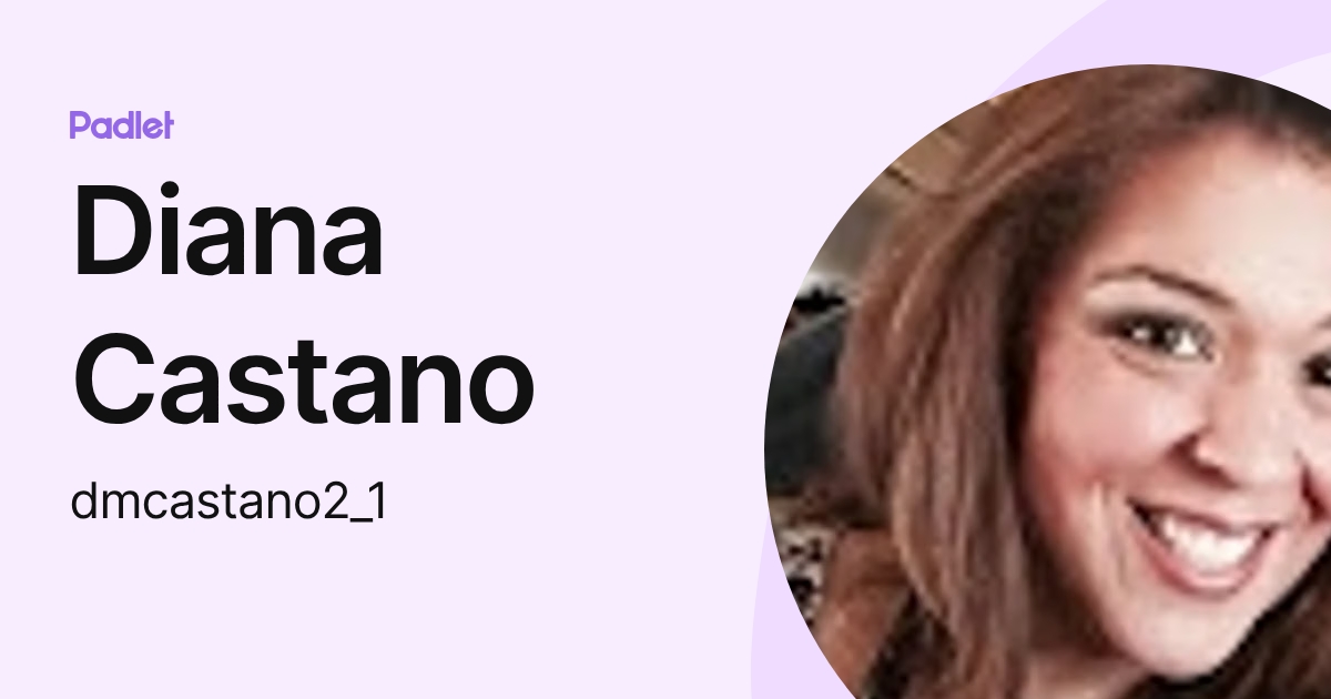 Diana Castano (dmcastano2_1) profile | Padlet