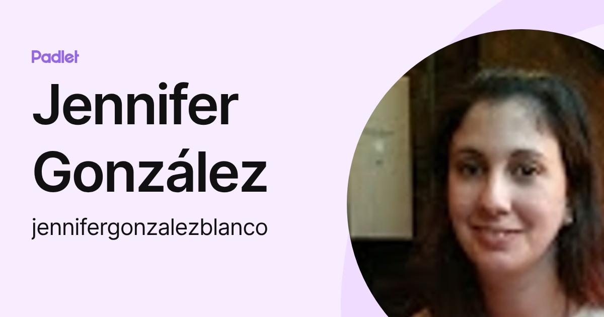Jennifer González (jennifergonzalezblanco) profile | Padlet