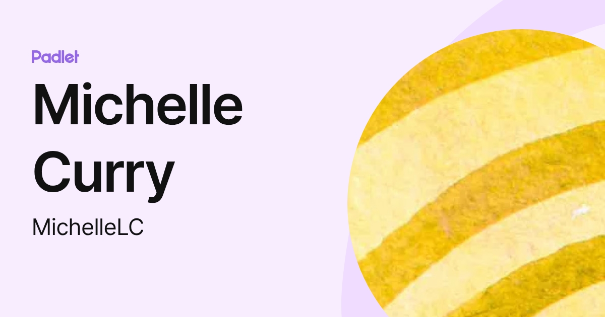Michelle Curry (MichelleLC) profile | Padlet