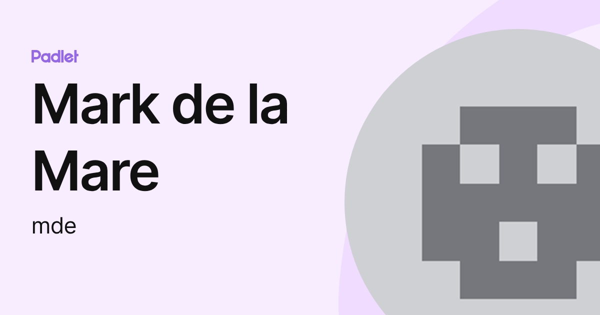 Mark de la Mare (mde) profile | Padlet