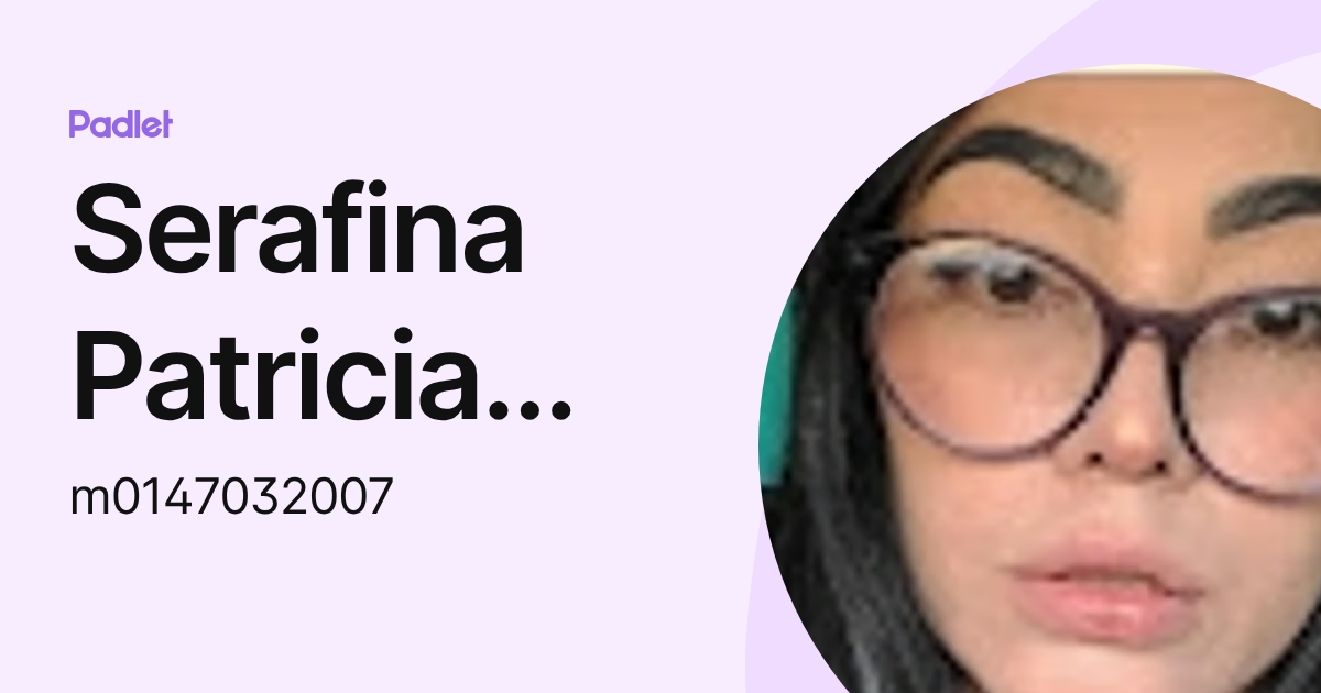 Serafina Patricia Menjivar Beria (m0147032007) profile | Padlet