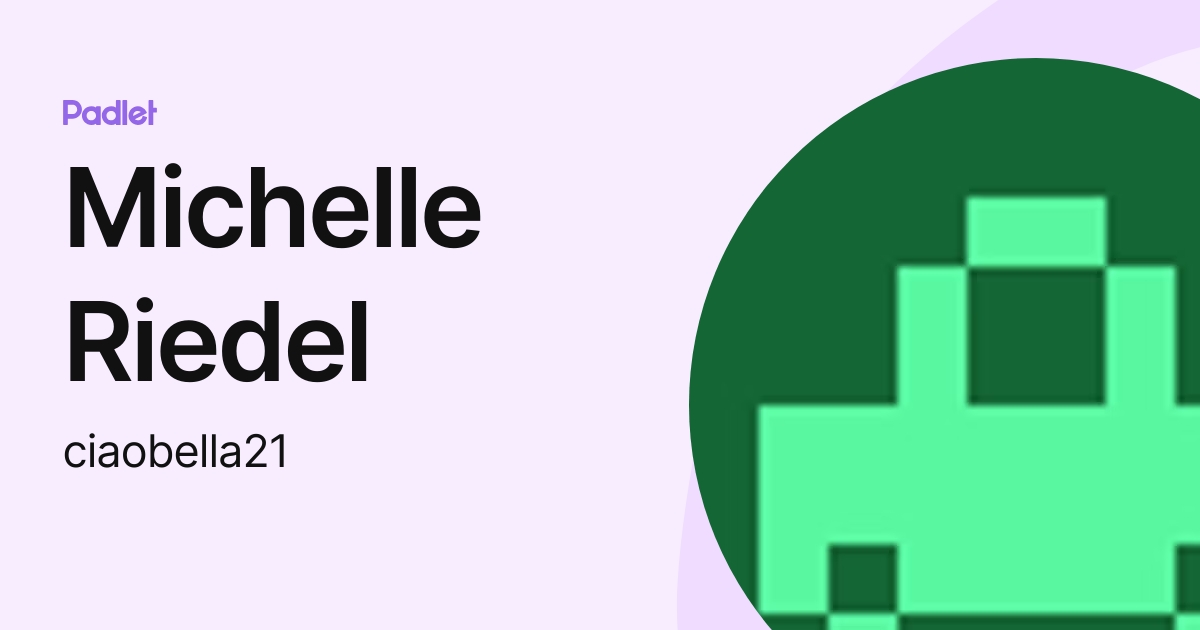 Michelle Riedel (ciaobella21) profile | Padlet