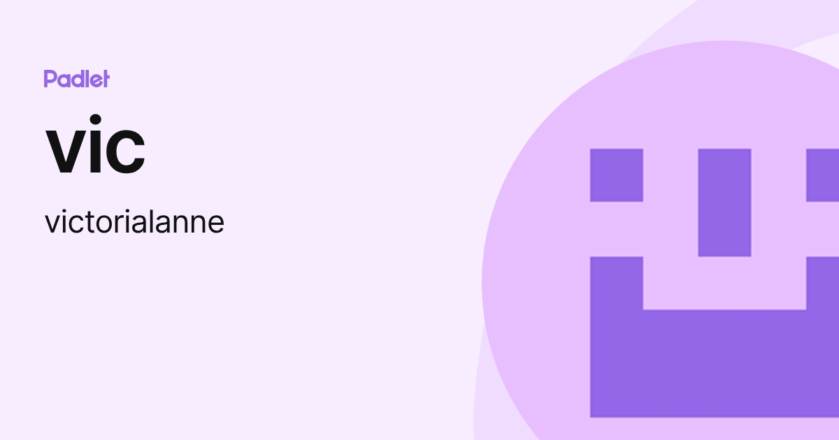 vic (victorialanne) profile | Padlet