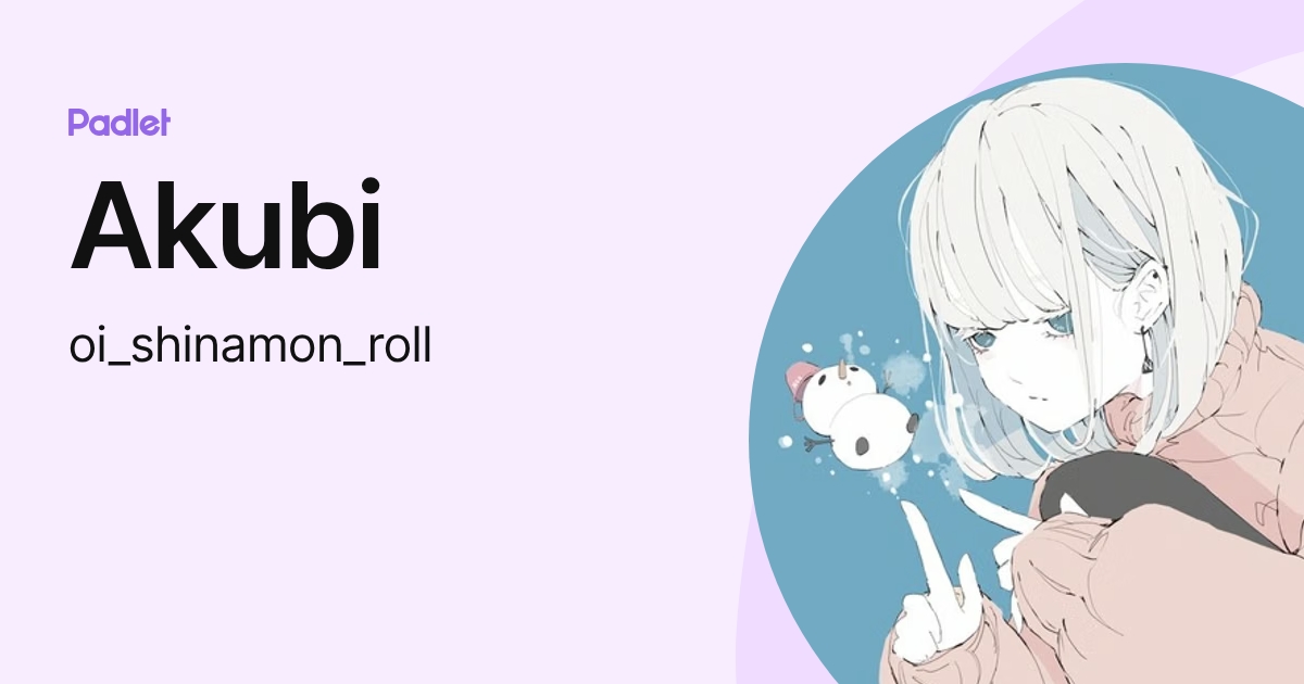 Akubi (oi_shinamon_roll) profile | Padlet