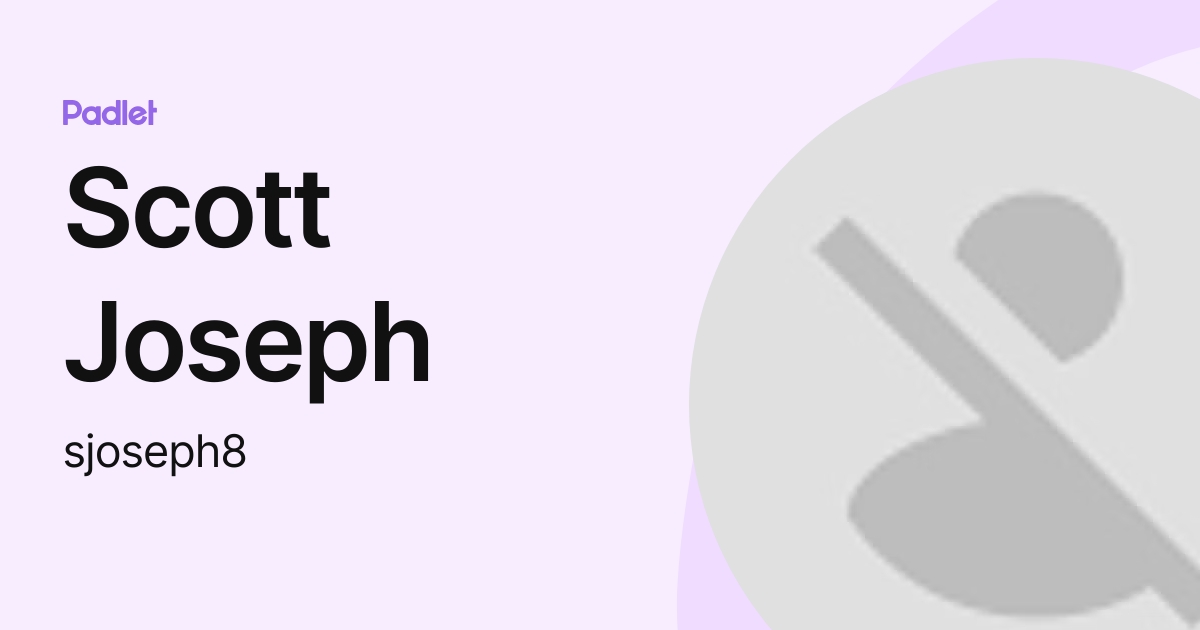 Scott Joseph (sjoseph8) profile | Padlet