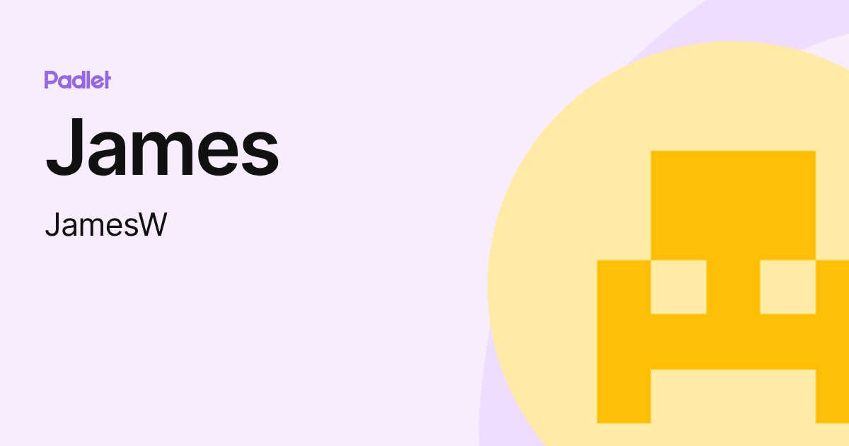 James (JamesW) profile | Padlet