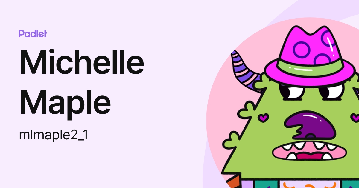 Michelle Maple (mlmaple2_1) profile | Padlet