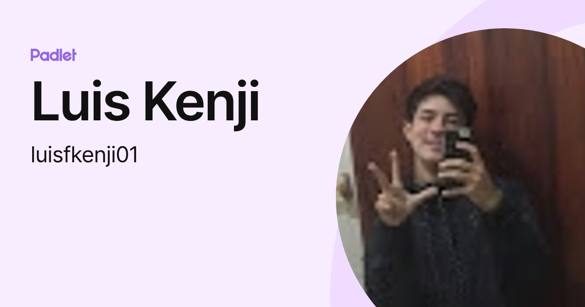 Luis Kenji (luisfkenji01) profile | Padlet