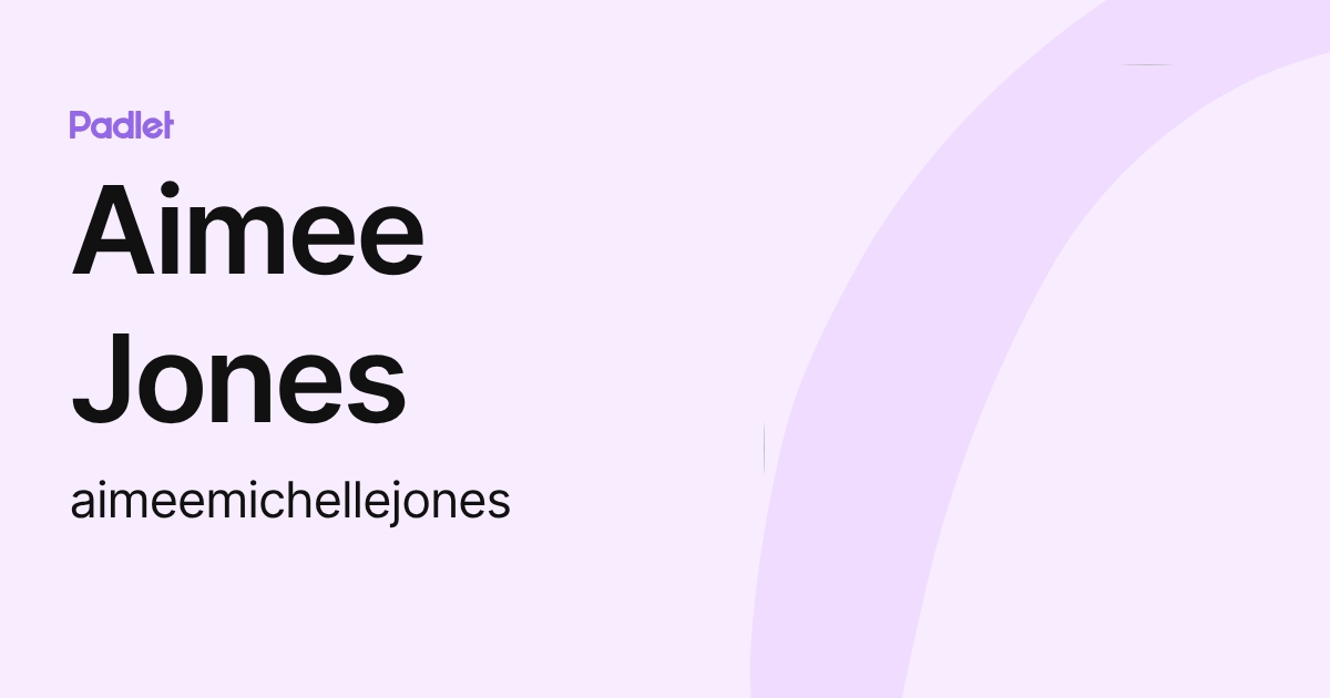 Aimee Jones (aimeemichellejones) profile | Padlet