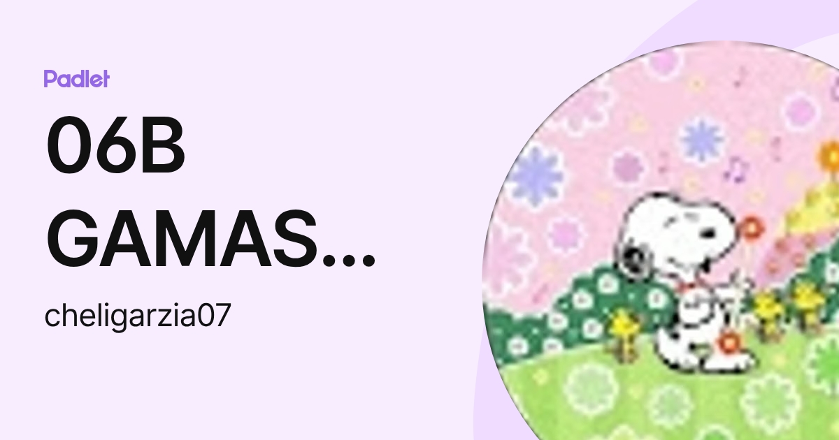 06B GAMAS GARCIA SHEYLA DEL CARMEN (cheligarzia07) profile | Padlet