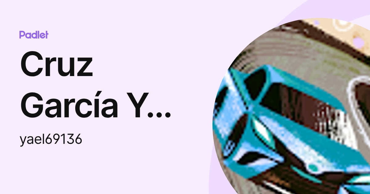 Cruz García Yael Pedro (yael69136) profile | Padlet