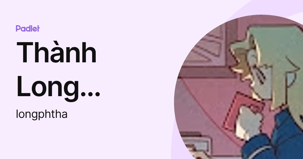 Thành Long Phạm (longphtha) profile | Padlet