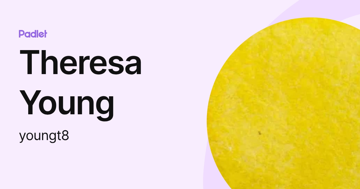 Theresa Young (youngt8) profile | Padlet
